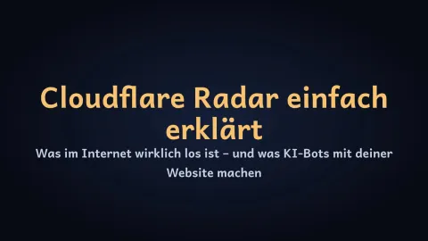  erklärt: Cloudflare Radar einfach erklärt – KI-Bots, Traffic, Angriffe und was das für deine Website heißt?