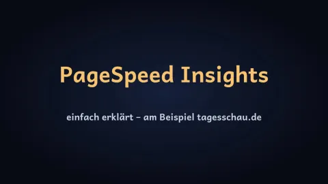  erklärt: PageSpeed Insights einfach erklärt – am Beispiel tagesschau.de?