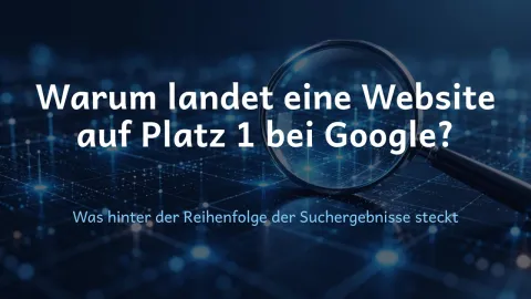  erklärt: Warum landet eine Website auf Platz 1 bei Google?