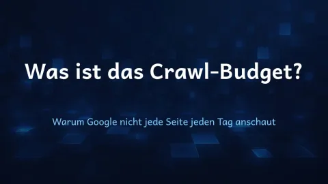  erklärt: Was ist das Crawl-Budget?