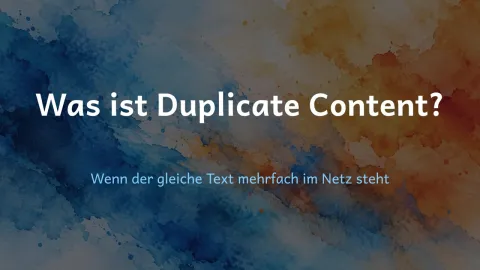  erklärt: Was ist Duplicate Content?