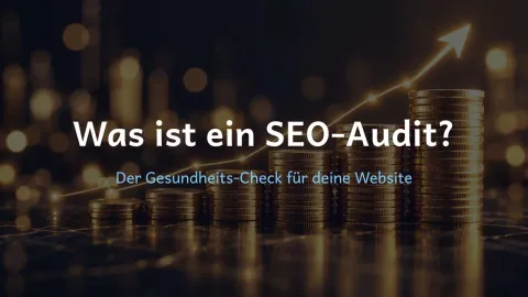  erklärt: Was ist ein SEO-Audit?