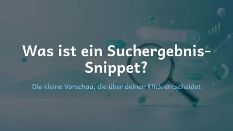  erklärt: Was ist ein Suchergebnis-Snippet?