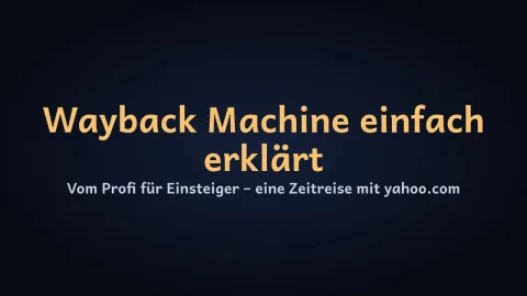  erklärt: Wayback Machine einfach erklärt – Zeitreise durchs Internet mit yahoo.com?