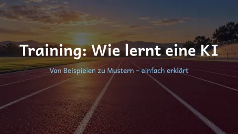  erklärt: Wie lernt eine KI?