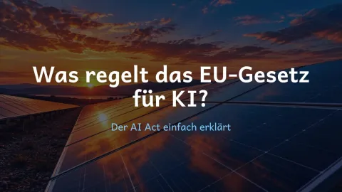  erklärt: Was regelt das EU-Gesetz für KI?