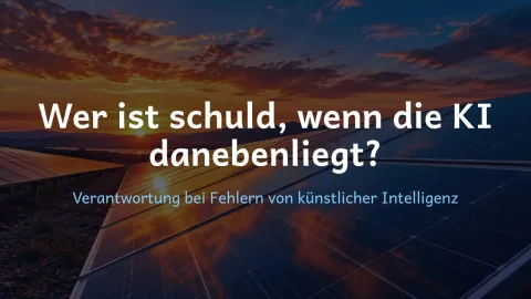  erklärt: Wer ist schuld, wenn die KI danebenliegt?