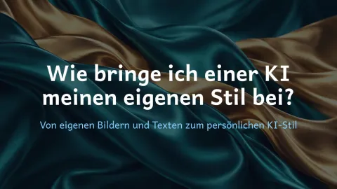  erklärt: Wie bringe ich einer KI meinen eigenen Stil bei?