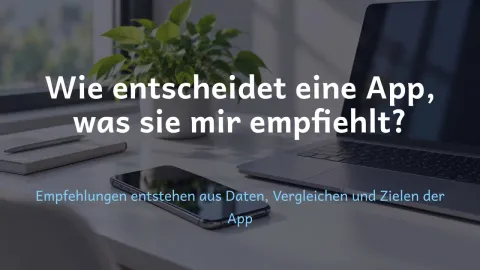  erklärt: Wie entscheidet eine App, was sie mir empfiehlt?