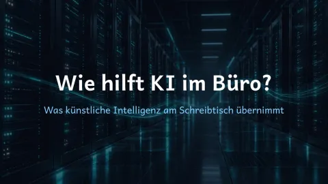  erklärt: Wie hilft KI im Büro?