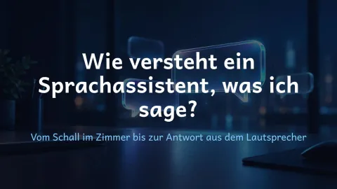  erklärt: Wie versteht ein Sprachassistent, was ich sage?